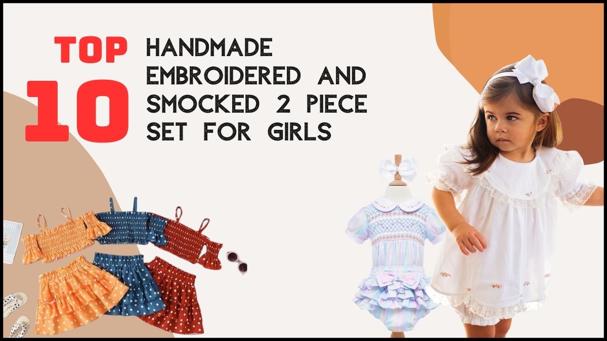 Top 10 handmade embroidered and smocked 2 piece set for girls