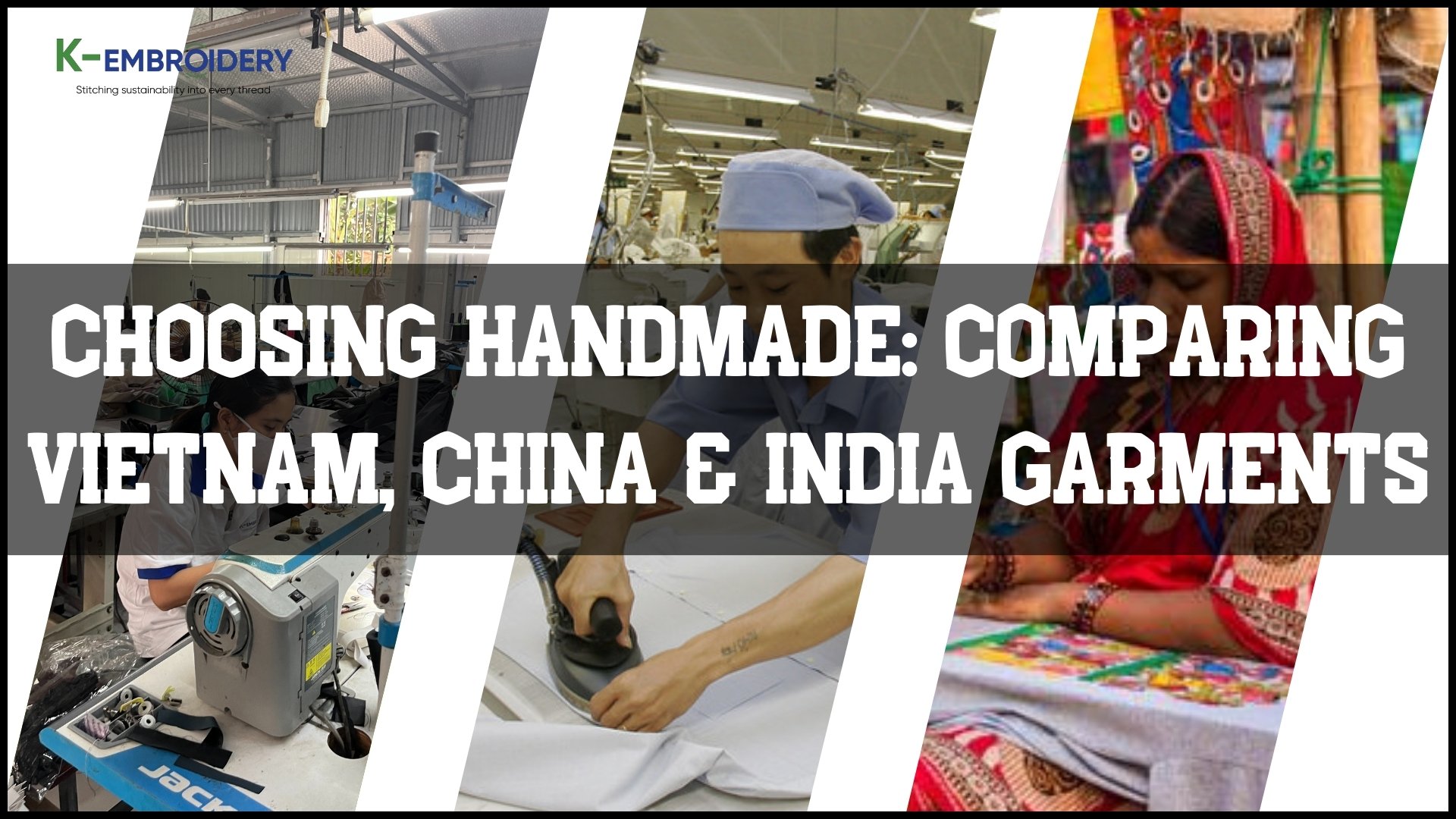 Choosing Handmade: Comparing Vietnam, China & India Garments