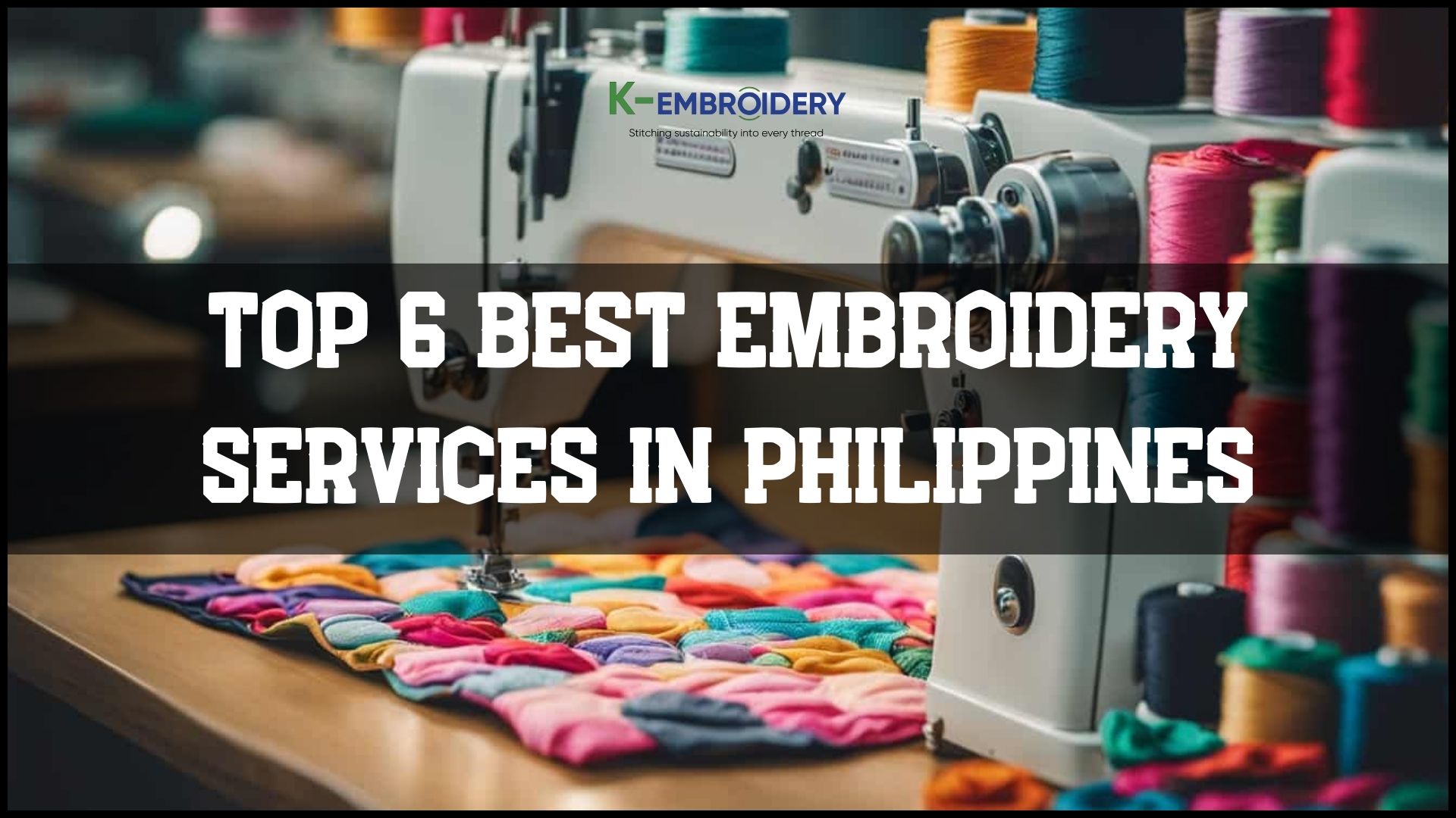Top 6 Best Embroidery Services in Philippines