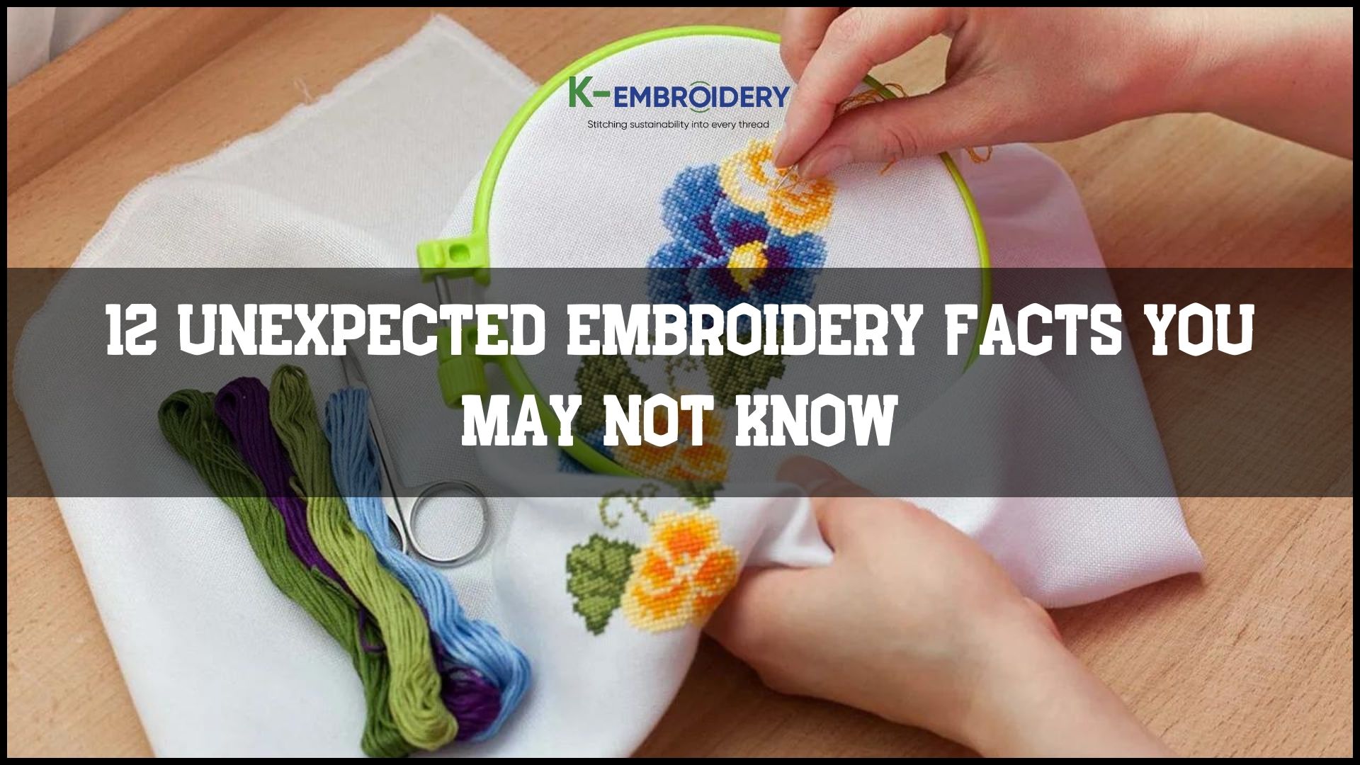 12 Unexpected Embroidery Facts You May not Know
