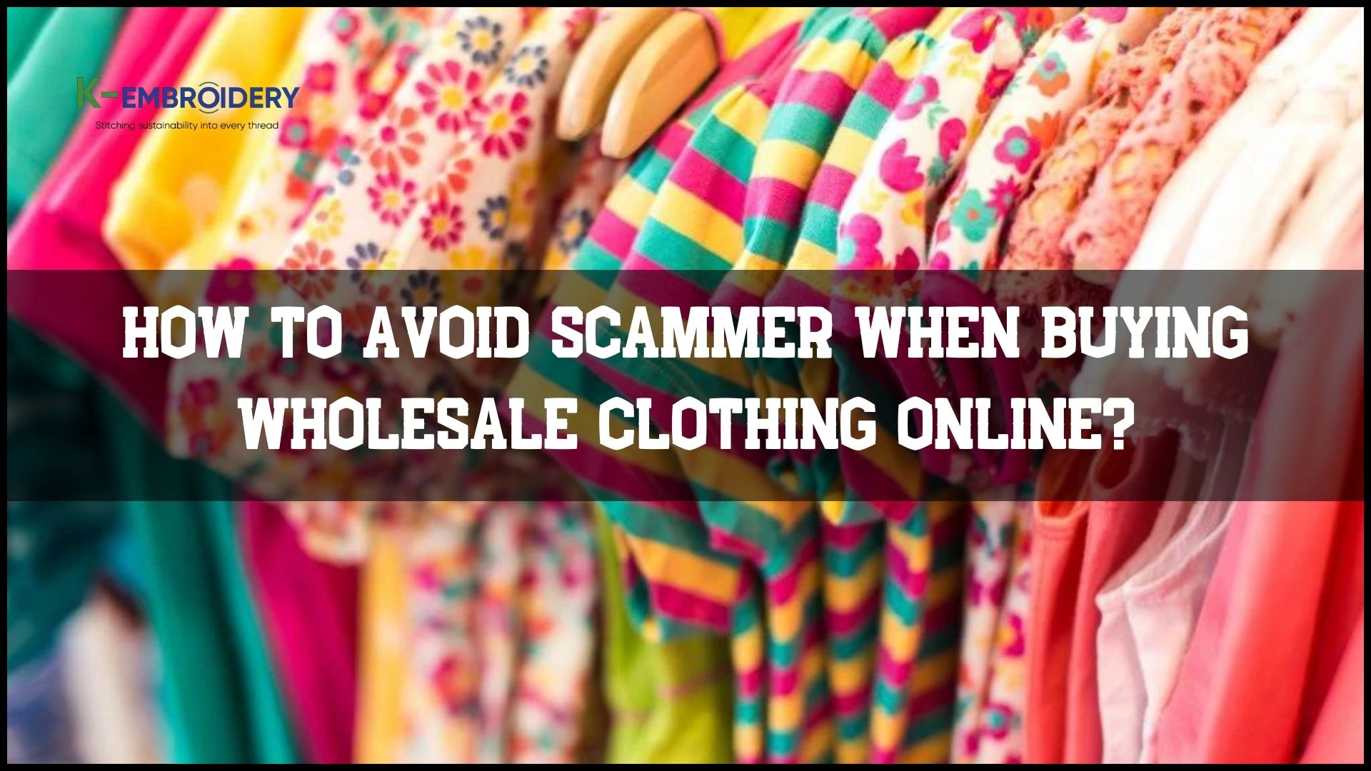 How To Avoid Scammer When Buying Wholesale Clothing Online?