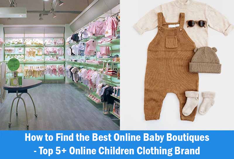 How to Find the Best Online Baby Boutiques - Top 5+ Online Children Clothing Brand Revealed!