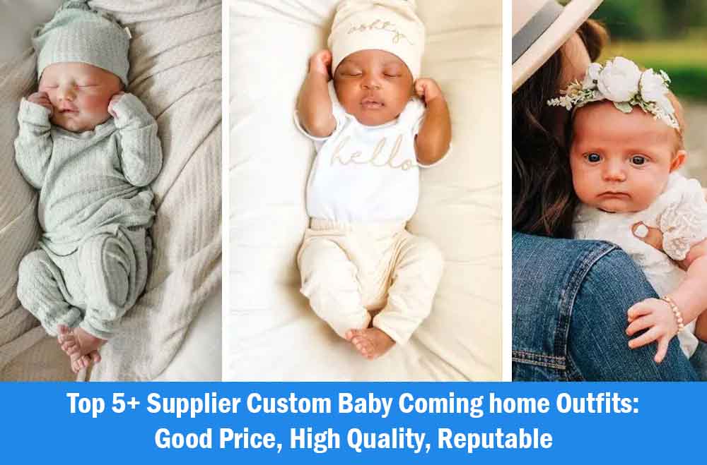 Top 5+ Supplier Custom Baby Coming home Outfits: Good Price, High Quality, Reputable