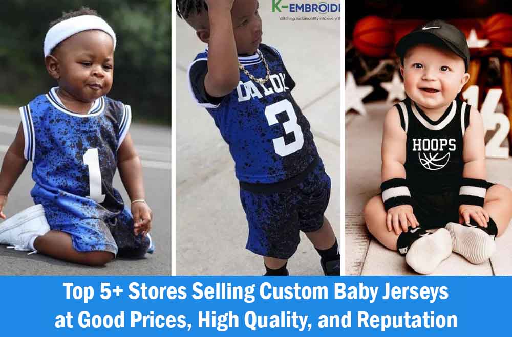 Top 5+ Stores Selling Custom Baby Jerseys at Good Prices, High Quality, and Reputation
