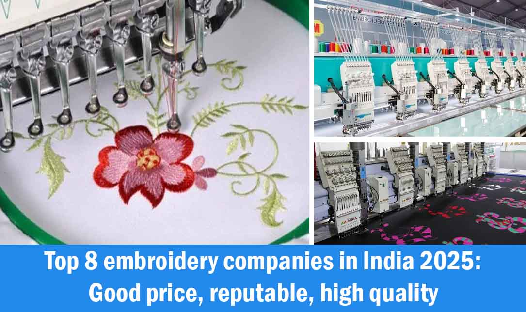 Top 8 embroidery companies in India 2025: Good price, reputable, high quality